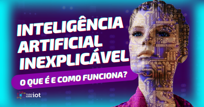 Imagem principal do artigo Inteligência Artificial Inexplicável: O impacto nas empresas e na sociedade